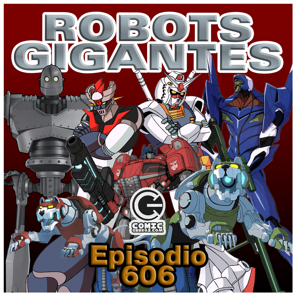 CG606 – Robots Gigantes – Comic Geekos